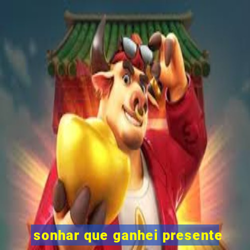 sonhar que ganhei presente